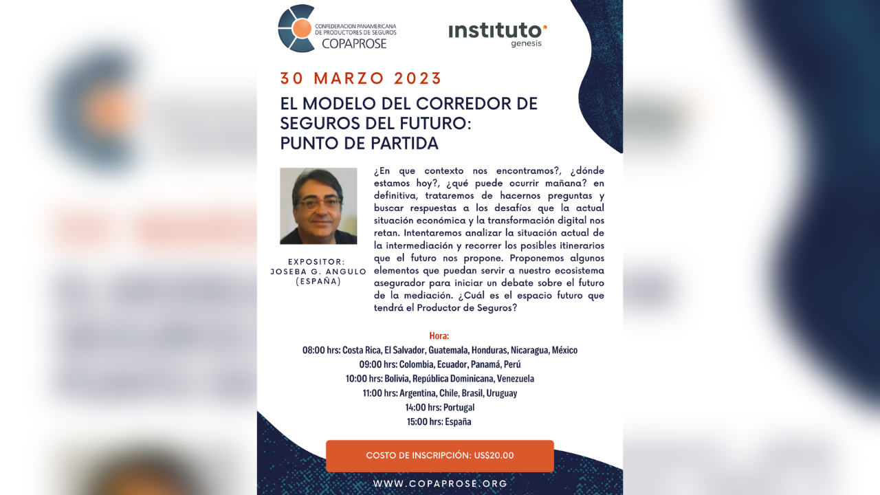 COPAPROSE Y EL INSTITUTO GÉNESIS DEL SEGURO TE INVITAN AL WEBINAR: "EL MODELO DEL CORREDOR DE SEGUROS DEL FUTURO: PUNTO DE PARTIDA". Fecha: 30 de marzo.